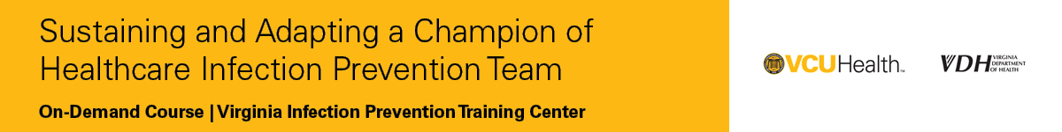 VIPTC Module 12: Sustaining and Adapting a Champion of Healthcare Infection Prevention Team Banner